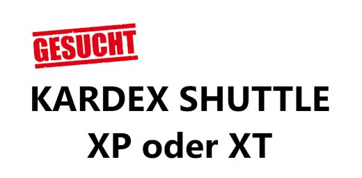 Gesucht: Kardex Shuttle Gebraucht